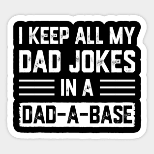 I Keep All My Dad Jokes In A Dad A Base Vintage Sticker